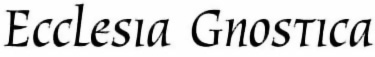 ECCLECIA GNOSTICA,The Gnostic Church